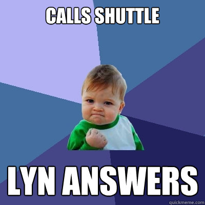 Calls shuttle lyn answers  Success Kid