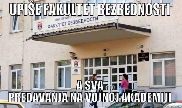 UPIŠE FAKULTET BEZBEDNOSTI A SVA PREDAVANJA NA VOJNOJ AKADEMIJI Misc