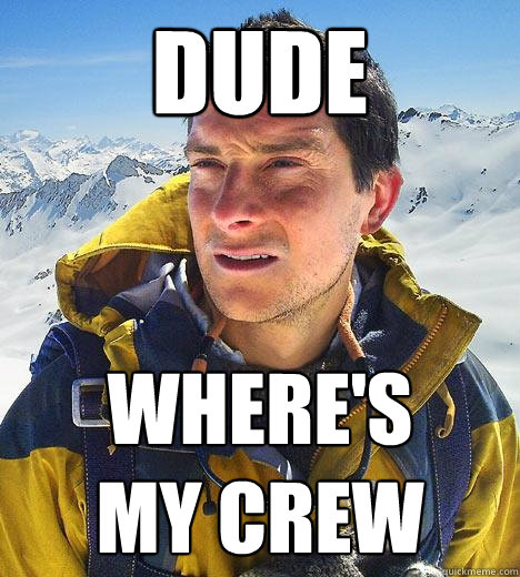 Dude Where's
my crew - Dude Where's
my crew  Bear Grylls