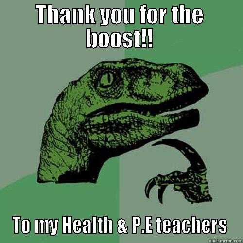 health and p.e - THANK YOU FOR THE BOOST!! TO MY HEALTH & P.E TEACHERS Philosoraptor