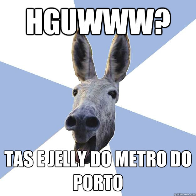 hguwww? tas e jelly do metro do porto  Jackass Boyfriend