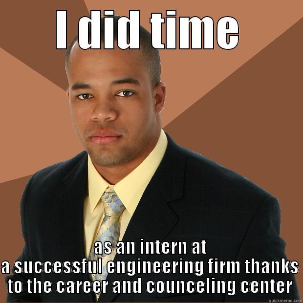 I DID TIME AS AN INTERN AT A SUCCESSFUL ENGINEERING FIRM THANKS TO THE CAREER AND COUNCELING CENTER Successful Black Man