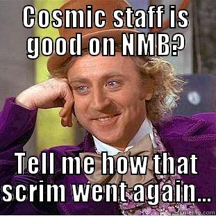 COSMIC STAFF IS GOOD ON NMB? TELL ME HOW THAT SCRIM WENT AGAIN... Creepy Wonka