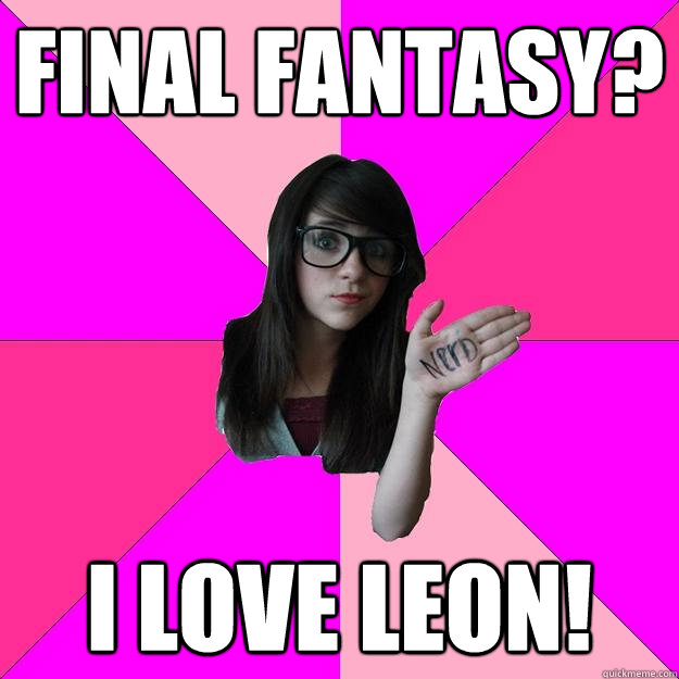 Final Fantasy? I love Leon!  Idiot Nerd Girl