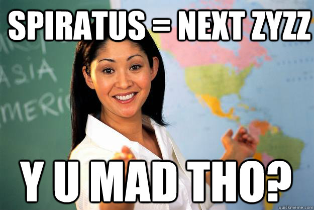 Spiratus = Next Zyzz y u mad tho?  Unhelpful High School Teacher