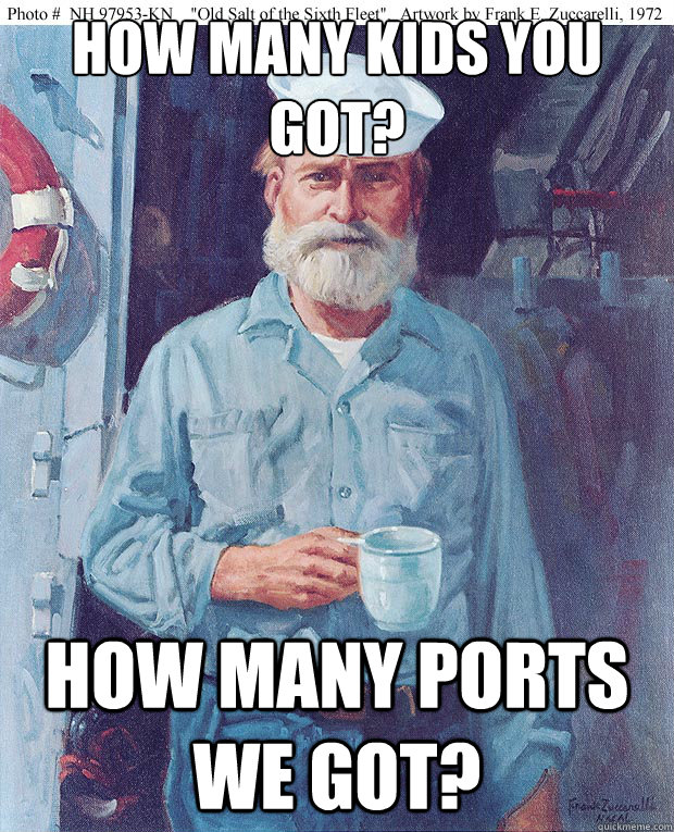 how many kids you got? how many ports we got? - how many kids you got? how many ports we got?  Salty Sailor