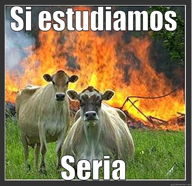 SI ESTUDIAMOS SERIA Evil cows