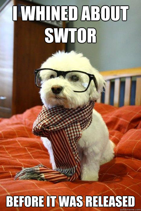 I whined about SWTOR Before it was released  Hipster Dog