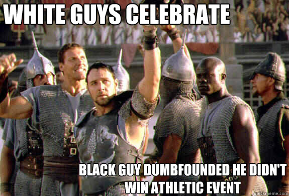 White guys celebrate Black guy dumbfounded he didn't win athletic event - White guys celebrate Black guy dumbfounded he didn't win athletic event  Upvoting Maximus