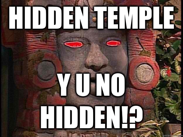Hidden Temple Y U no hidden!?  