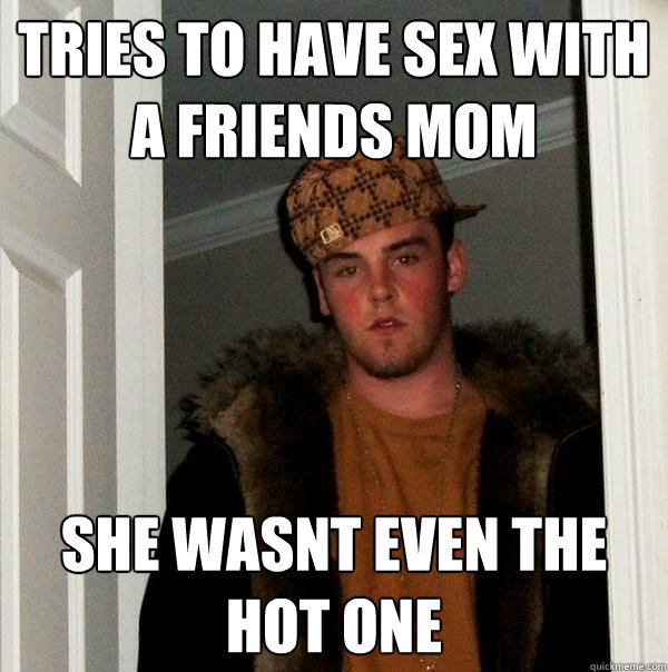 Tries To Have Sex With A Friends Mom She Wasnt Even The Hot One