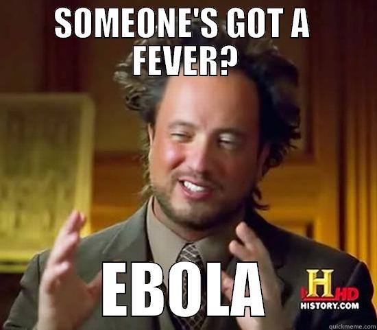 SOMEONE'S GOT A  FEVER? EBOLA Ancient Aliens