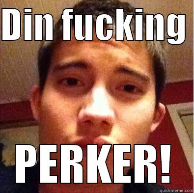 Når pham er sur - DIN FUCKING  PERKER! Misc