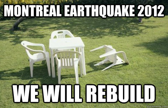 Montreal Earthquake 2012 We will rebuild - Montreal Earthquake 2012 We will rebuild  Montreal 2012