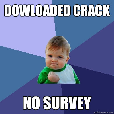 Dowloaded Crack No Survey  Success Kid