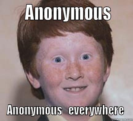 Anonymous everywhere -       ANONYMOUS     ANONYMOUS   EVERYWHERE Over Confident Ginger