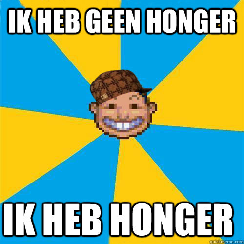 ik heb geen honger  ik heb honger  Scumbag Rollercoaster Tycoon Guest