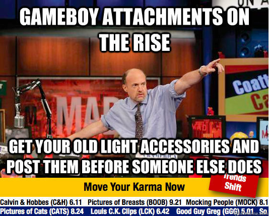 gameboy attachments on the rise Get your old light accessories and post them before someone else does  Mad Karma with Jim Cramer