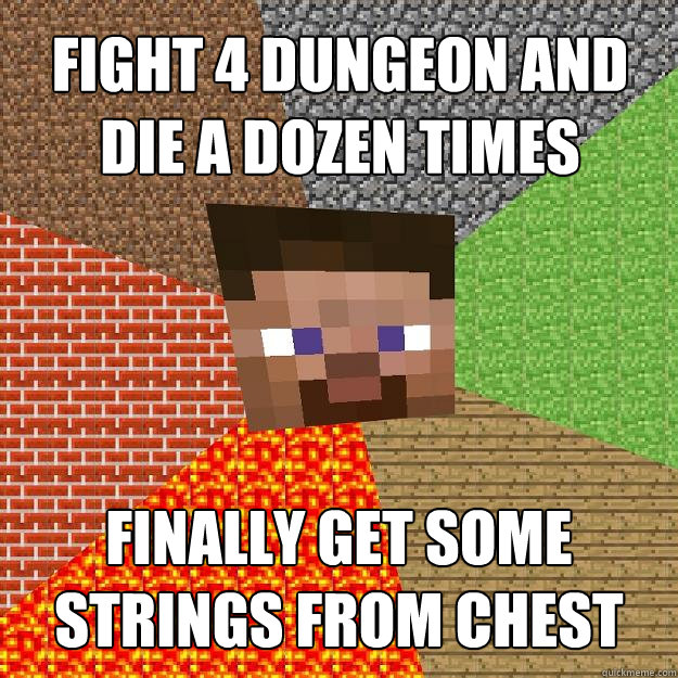 Fight 4 dungeon and die a dozen times Finally get some strings from chest - Fight 4 dungeon and die a dozen times Finally get some strings from chest  Minecraft