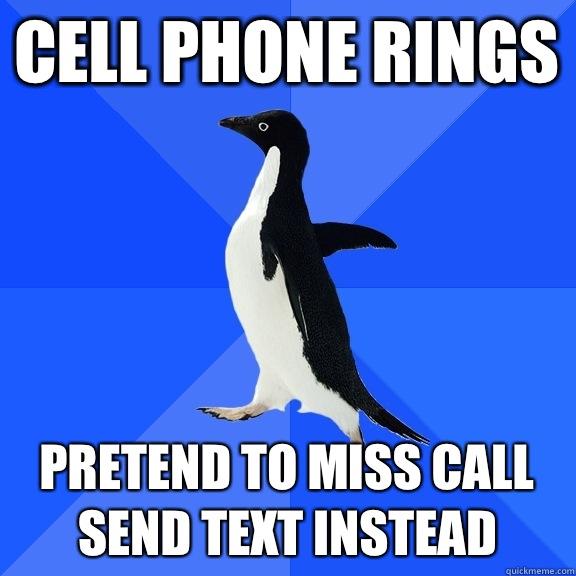 Cell phone rings Pretend to miss call send text instead - Cell phone rings Pretend to miss call send text instead  Socially Awkward Penguin