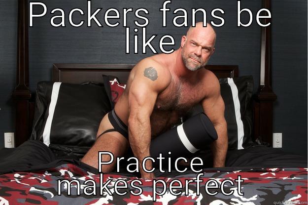 PACKERS FANS BE LIKE PRACTICE MAKES PERFECT Gorilla Man