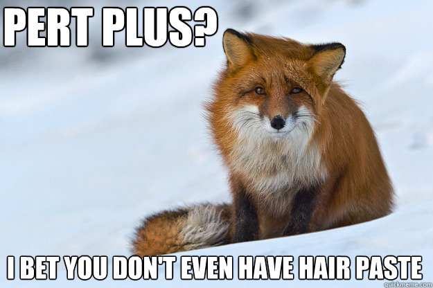 Pert Plus? I bet you don't even have hair paste - Pert Plus? I bet you don't even have hair paste  Hipster Fox