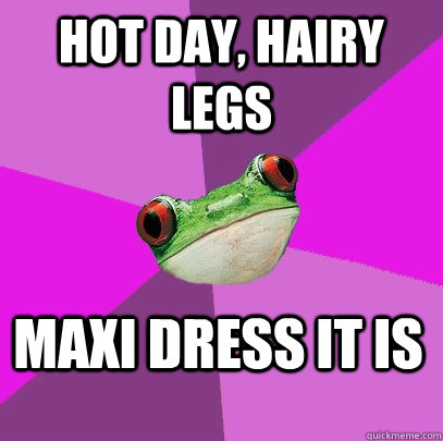 hot day, hairy legs maxi dress it is  Foul Bachelorette Frog