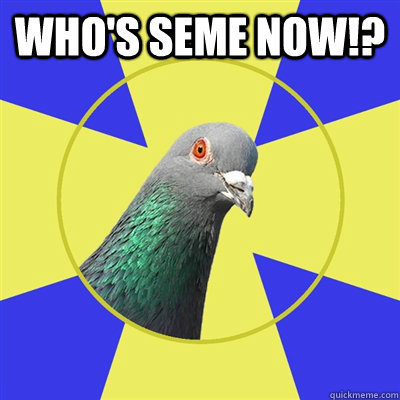 who's seme now!?   Religion Pigeon