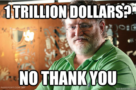 1 trillion dollars? No thank you  Good Guy Gabe