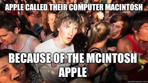 Apple called their computer Macintosh Because of the McIntosh Apple - Apple called their computer Macintosh Because of the McIntosh Apple  Sudden Clarity Clarence