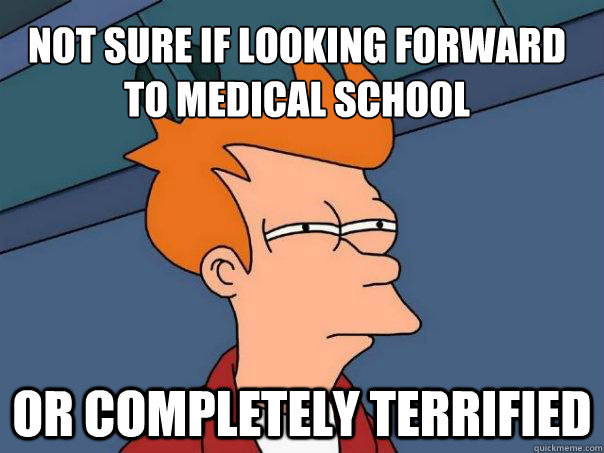 NOT SURE IF LOOKING FORWARD TO MEDICAL SCHOOL OR COMPLETELY TERRIFIED  Futurama Fry