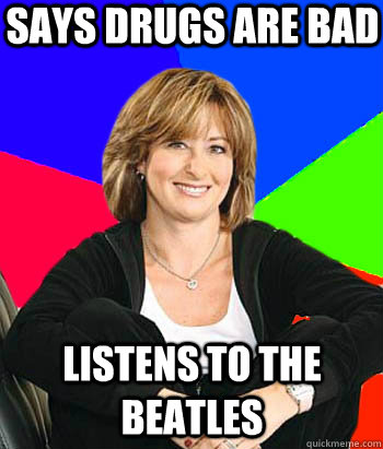 Says drugs are bad listens to the beatles  Sheltering Suburban Mom