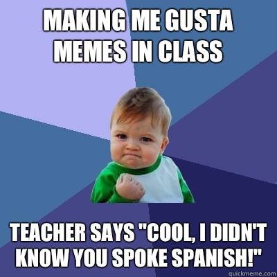 Making Me Gusta memes in class Teacher says 