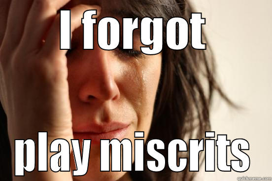 I FORGOT PLAY MISCRITS First World Problems