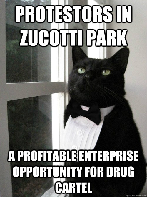 protestors in Zucotti Park a profitable enterprise opportunity for drug cartel   One Percent Cat