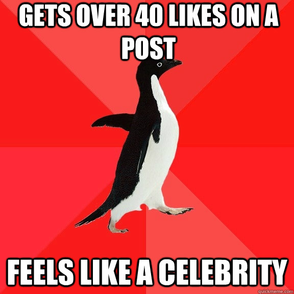 gets over 40 likes on a post feels like a celebrity  Socially Awesome Penguin