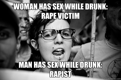 woman has sex while drunk:
rape victim man has sex while drunk:
rapist  