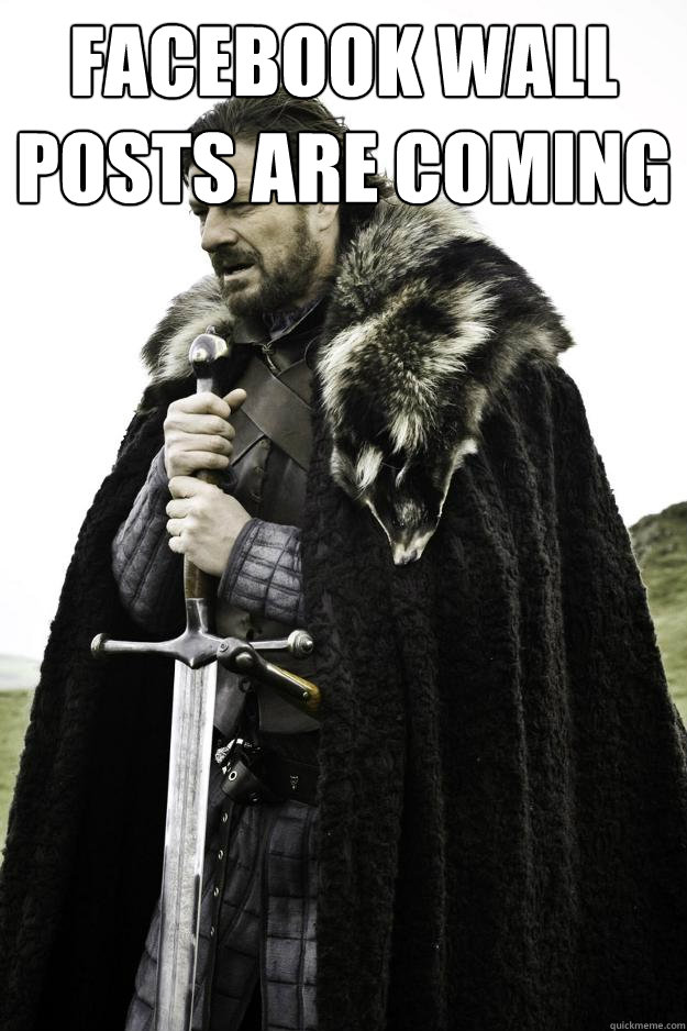 Facebook wall posts are coming   Winter is coming