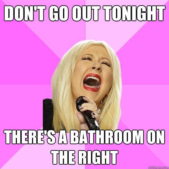 DON'T GO OUT TONIGHT THERE'S A BATHROOM ON THE RIGHT  Wrong Lyrics Christina