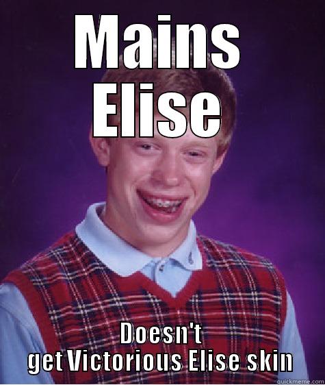 MAINS ELISE DOESN'T GET VICTORIOUS ELISE SKIN Bad Luck Brian