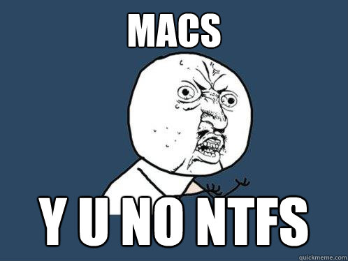 macs y u no NTFS  Y U No