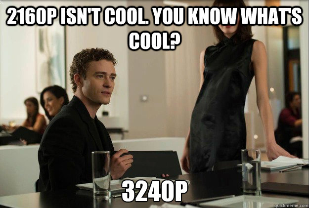 2160p isn't cool. You know what's cool? 3240p  justin timberlake the social network scene