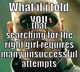 WHAT IF I TOLD YOU THAT SEARCHING FOR THE RIGHT GIRL REQUIRES MANY UNSUCCESSFUL ATTEMPTS Matrix Morpheus