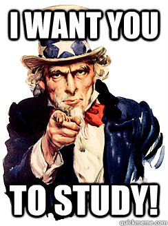 I Want You To Study! - I Want You To Study!  Uncle Sam wants you to study!