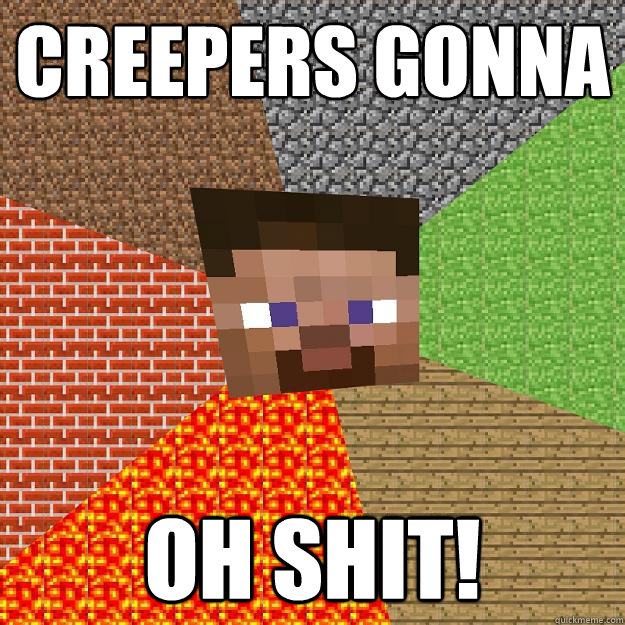 Creepers Gonna OH SHIT! - Creepers Gonna OH SHIT!  Minecraft