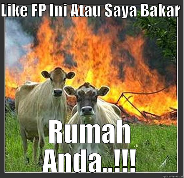 bakar rumah - LIKE FP INI ATAU SAYA BAKAR  RUMAH ANDA..!!! Evil cows