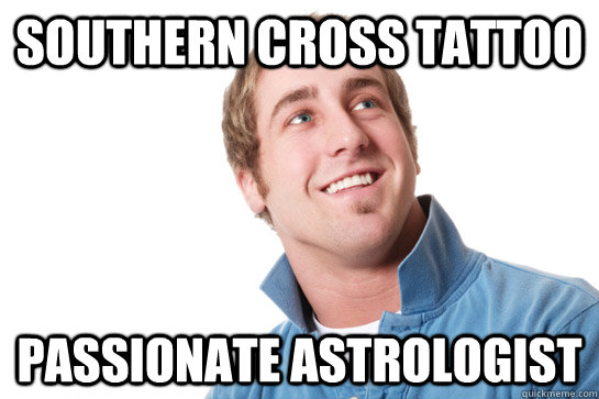 Southern cross tattoo passionate astrologist  Misunderstood D-Bag