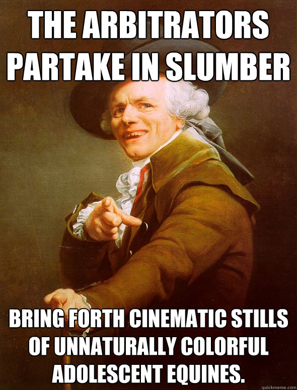The arbitrators partake in slumber Bring forth cinematic stills of unnaturally colorful adolescent equines. - The arbitrators partake in slumber Bring forth cinematic stills of unnaturally colorful adolescent equines.  Joseph Ducreux