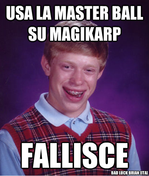 Usa la Master ball su magikarp Fallisce Bad Luck Brian [ITA]  Bad Luck Brian