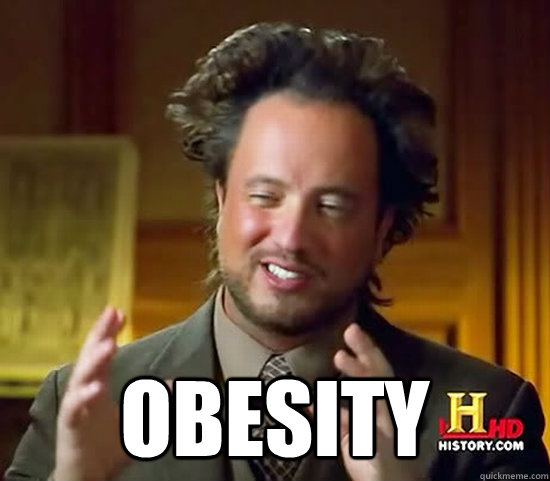  obesity -  obesity  Ancient Aliens